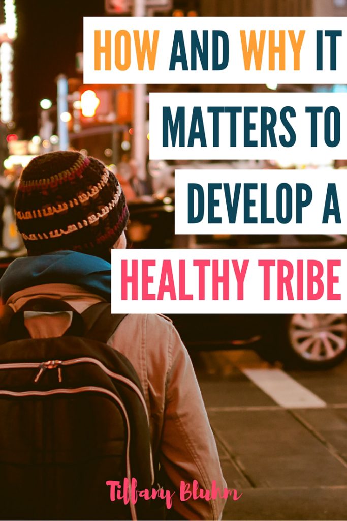 How and Why It Matters To Develop A Healthy Tribe