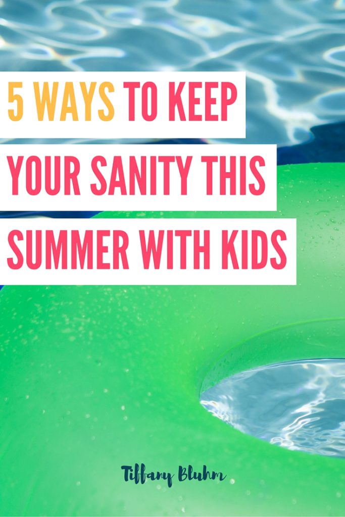 5 Ways To Keep Your Sanity This Summer With Kids