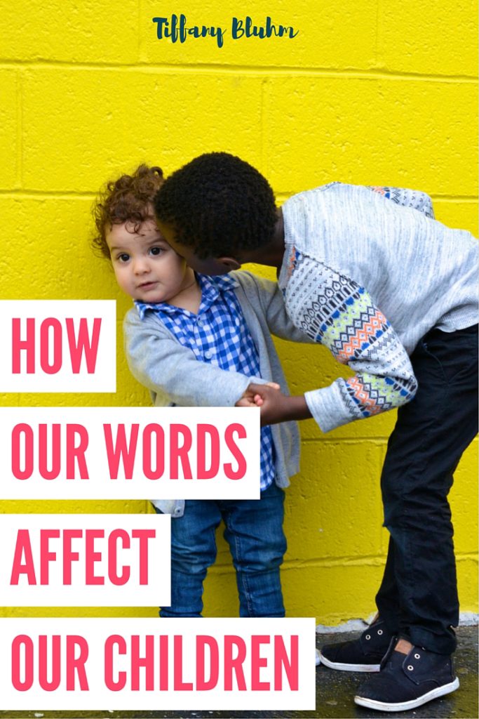 HOW OUR WORDS AFFECT OUR CHILDREN