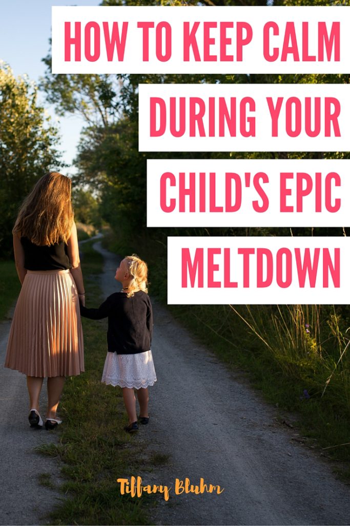 HOW TO KEEP CALM DURING YOUR CHILD'S EPIC MELTDOWN