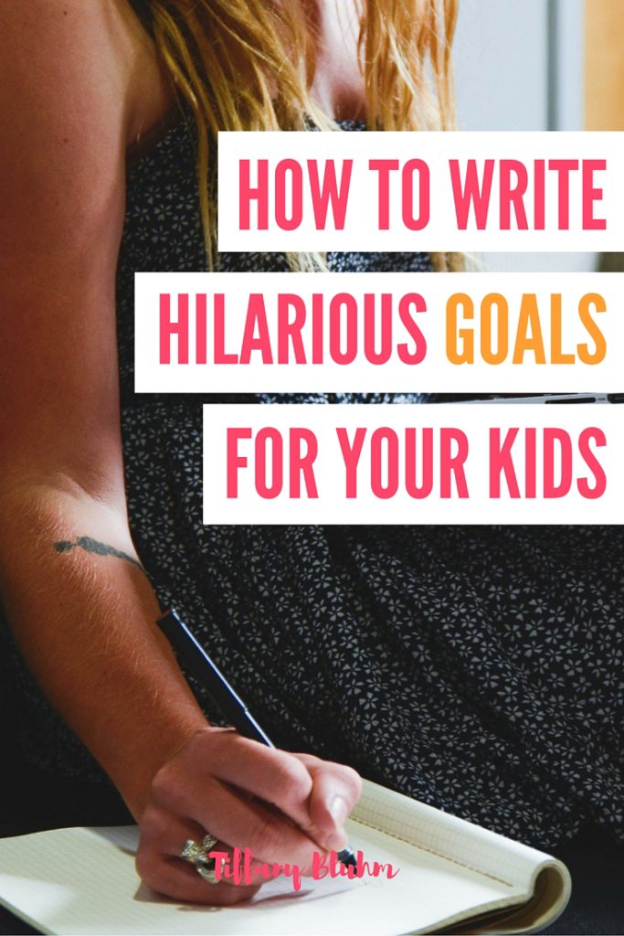 HOW TO WRITE HILARIOUS GOALS FOR YOUR KIDS