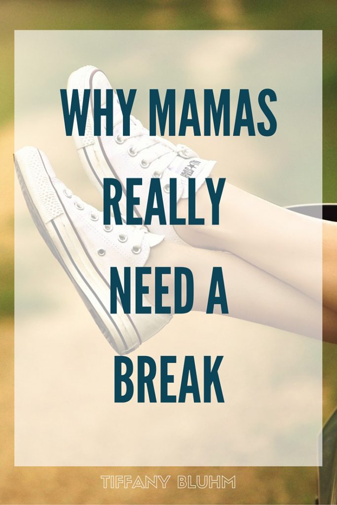 MAMA NEEDS A BREAK
