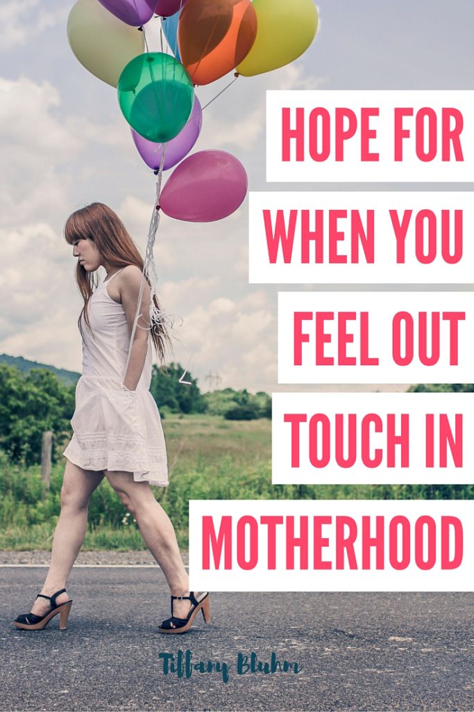 hope when you feel out touch in motherhood