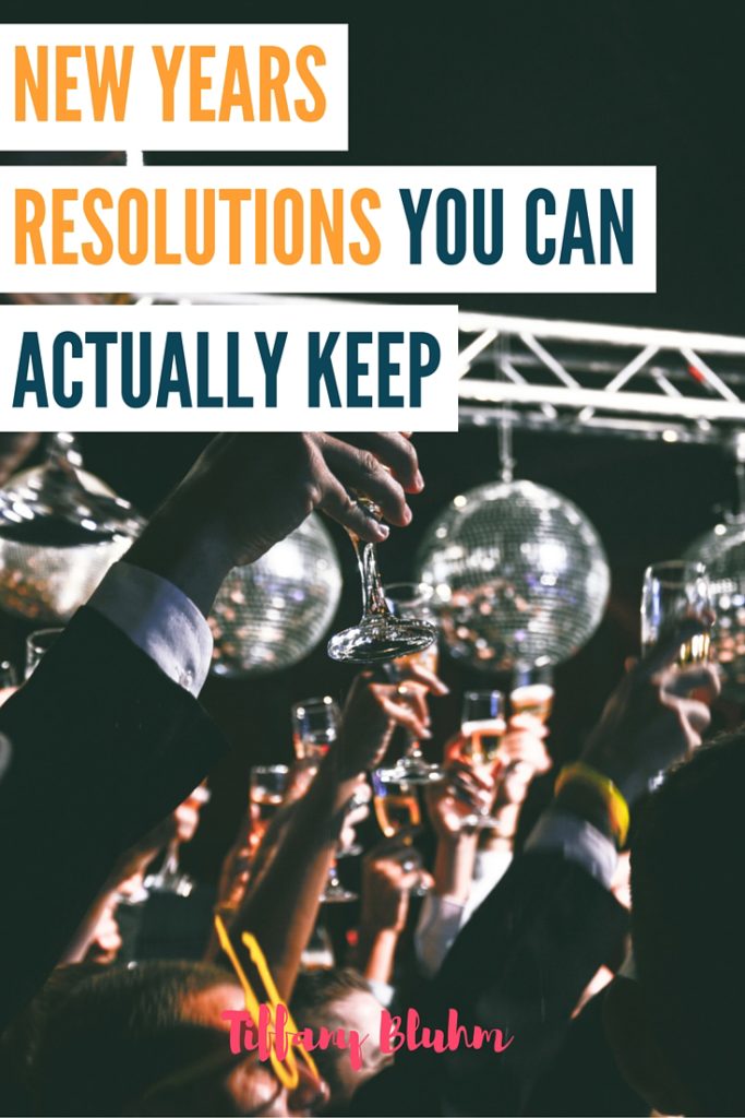 NEW YEARS RESOLUTIONS YOU CAN ACTUALLY KEEP