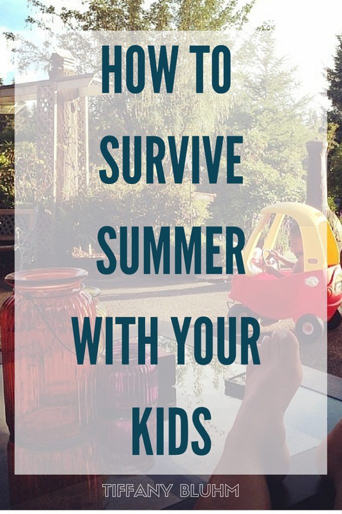 HOW TO SURVIVE SUMMER WITH YOUR KIDS