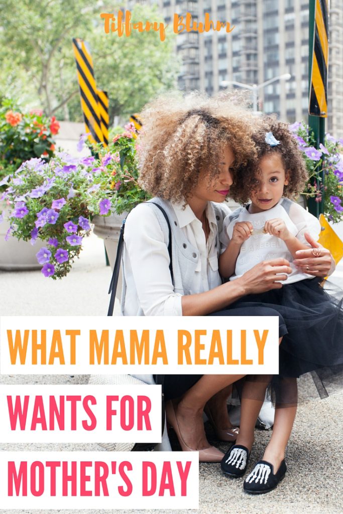 WHAT MAMA REALLY WANTS FOR MOTHERS DAY-2