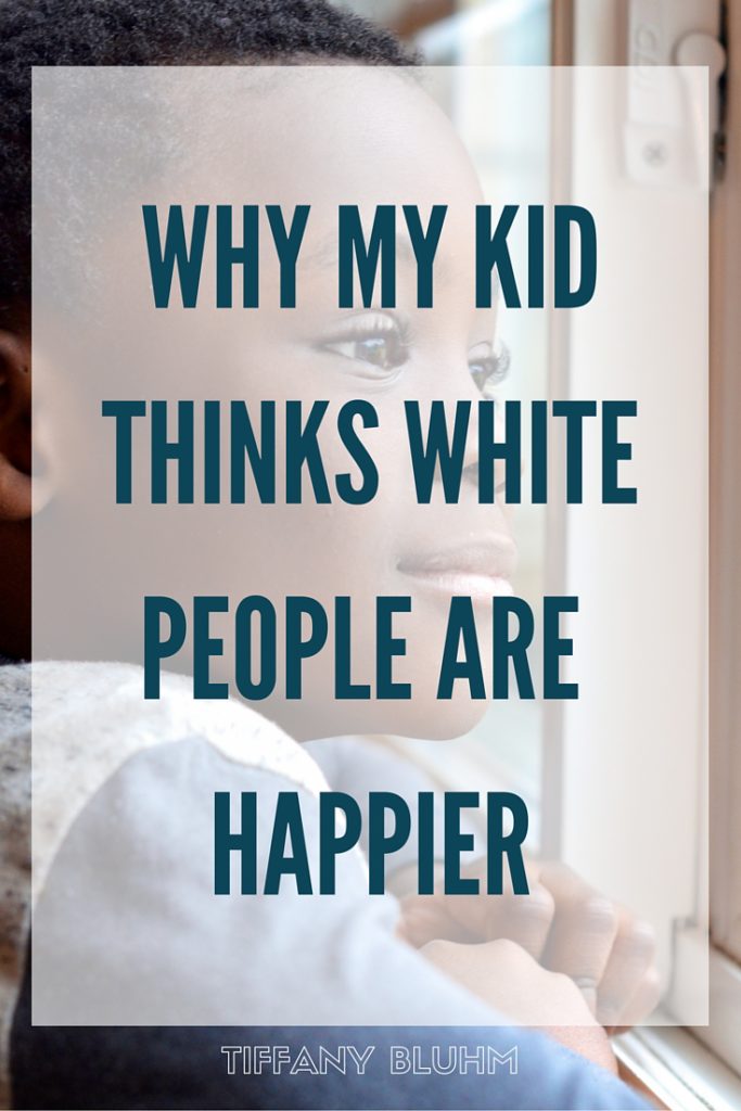 WHY MY KID THINKS WHITE PEOPLE ARE HAPPIER