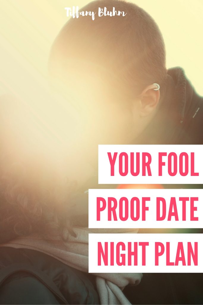YOUR FOOL PROOF DATE NIGHT PLAN