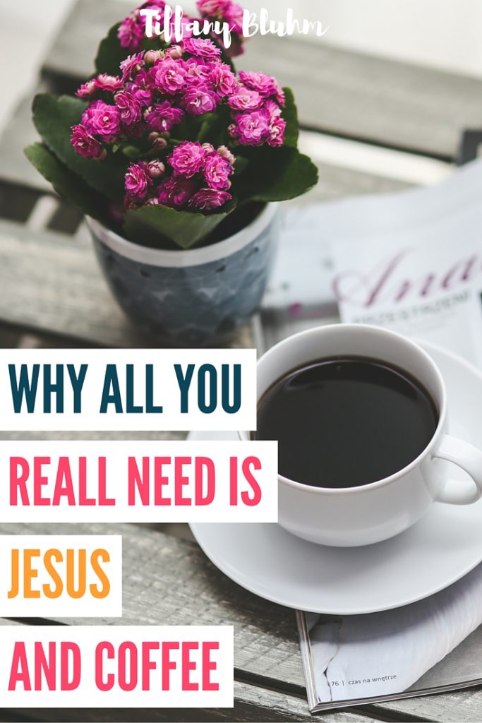 Why All You Really Need is Jesus and Coffee